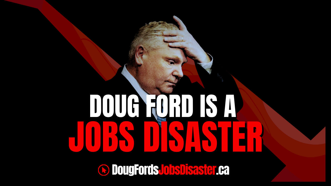 Doug Ford is a Jobs Disaster